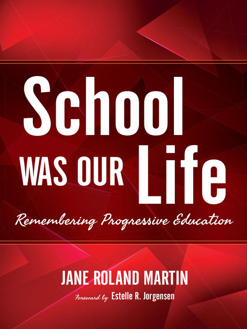 Title details for School Was Our Life by Jane Roland Martin - Available